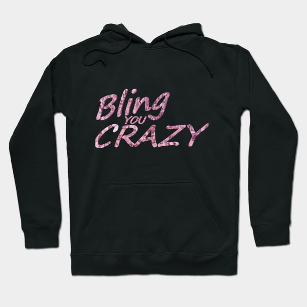 Bling You Crazy Hoodie by Bring The PAIN!